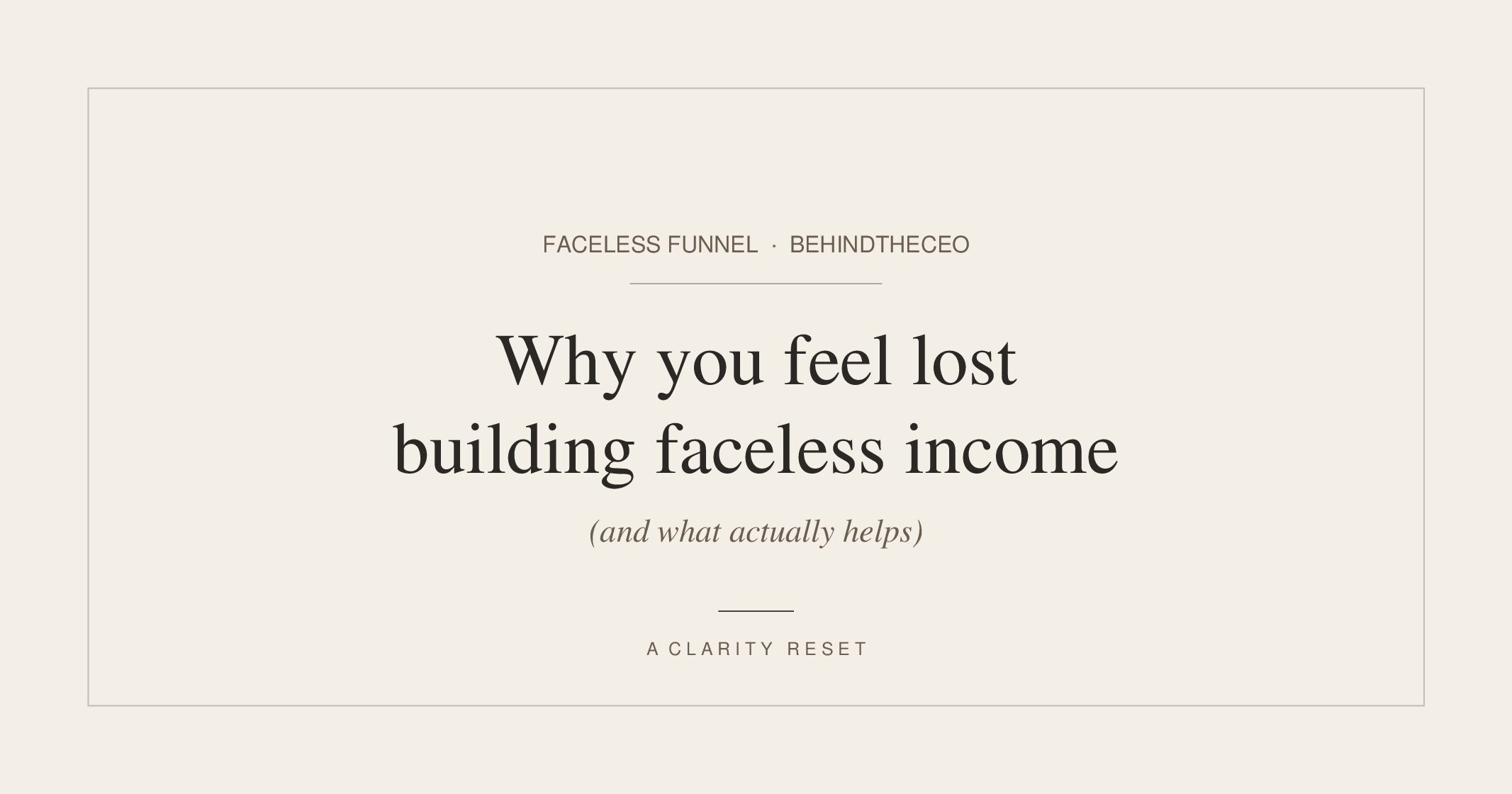Why You Feel Lost Building Faceless Income (And What Actually Helps)