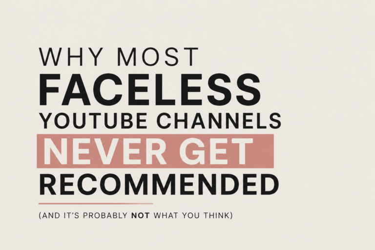 Why Most Faceless YouTube Channels Never Get Recommended (And It’s Probably Not What You Think)